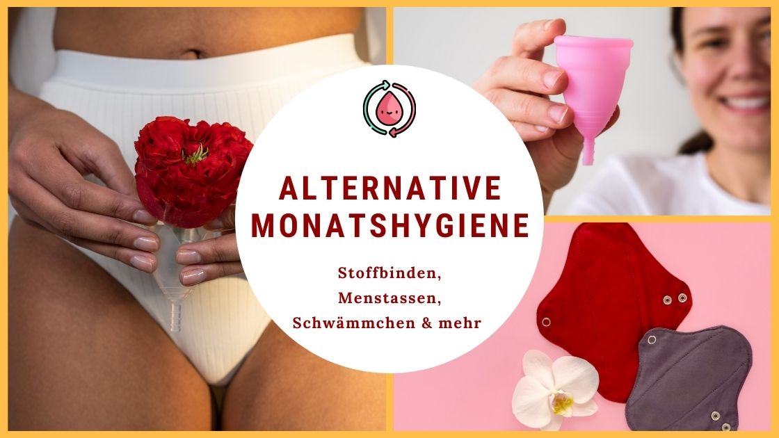 Alternative Monatshygiene wie z. B. Stoffbinden, Menstruationstassen oder Schwämmchen